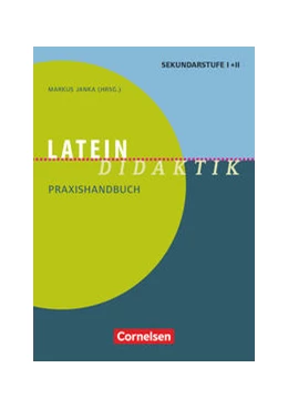 Abbildung von Bernek / Janka | Latein-Didaktik. Praxishandbuch für die Sekundarstufe I und II. Buch | 1. Auflage | 2017 | beck-shop.de