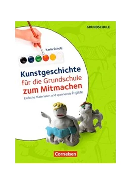 Abbildung von Scholz | Kunstgeschichte für die Grundschule zum Mitmachen. Kopiervorlagen | 1. Auflage | 2017 | beck-shop.de