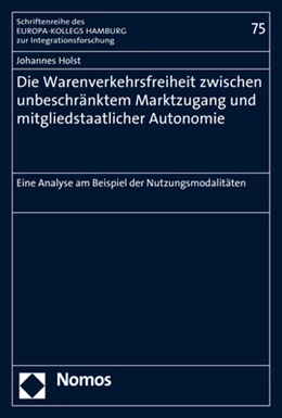Abbildung von Holst | Die Warenverkehrsfreiheit zwischen unbeschränktem Marktzugang und mitgliedstaatlicher Autonomie | 1. Auflage | 2017 | 75 | beck-shop.de