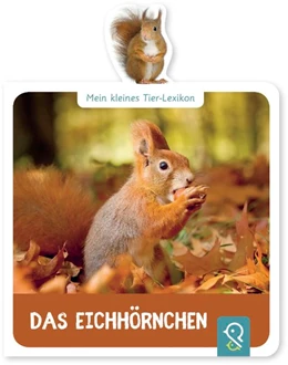 Abbildung von Kastenhuber | Mein kleines Tier-Lexikon - Das Eichhörnchen | 1. Auflage | 2017 | beck-shop.de