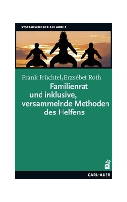 Abbildung von Früchtel / Roth | Familienrat und inklusive, versammelnde Methoden des Helfens | 1. Auflage | 2017 | beck-shop.de