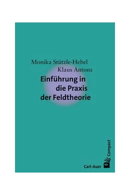 Abbildung von Stützle-Hebel / Antons | Einführung in die Praxis der Feldtheorie | 1. Auflage | 2017 | beck-shop.de
