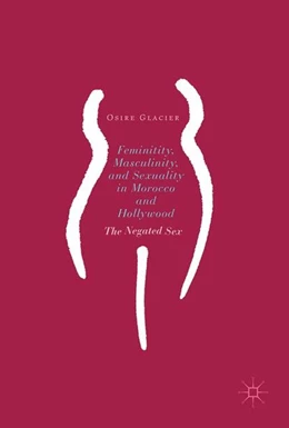 Abbildung von Glacier | Femininity, Masculinity, and Sexuality in Morocco and Hollywood | 1. Auflage | 2017 | beck-shop.de