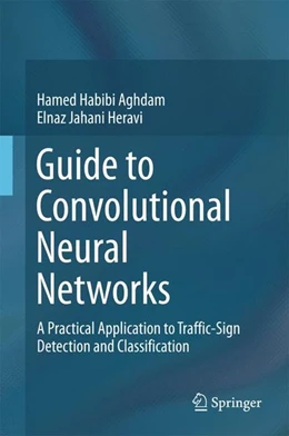Abbildung von Habibi Aghdam / Jahani Heravi | Guide to Convolutional Neural Networks | 1. Auflage | 2017 | beck-shop.de