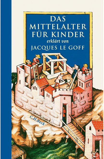 Cover: Jacques Le Goff, Das Mittelalter für Kinder