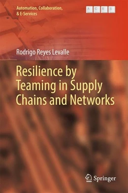 Abbildung von Reyes Levalle | Resilience by Teaming in Supply Chains and Networks | 1. Auflage | 2017 | beck-shop.de