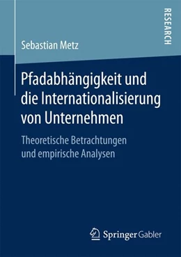 Abbildung von Metz | Pfadabhängigkeit und die Internationalisierung von Unternehmen | 1. Auflage | 2017 | beck-shop.de
