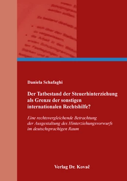 Abbildung von Schafaghi | Der Tatbestand der Steuerhinterziehung als Grenze der sonstigen internationalen Rechtshilfe? | 1. Auflage | 2017 | 348 | beck-shop.de