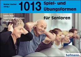 Abbildung von Roth / Bucher | 1013 Spiel- und Übungsformen für Senioren | 7. Auflage | 2017 | beck-shop.de