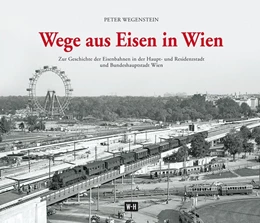 Abbildung von Wegenstein | Wege aus Eisen in Wien | 1. Auflage | 2017 | beck-shop.de