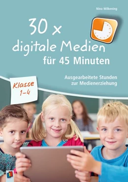 Abbildung von Wilkening | 30 x digitale Medien für 45 Minuten - Klasse 2-4 | 1. Auflage | 2017 | beck-shop.de