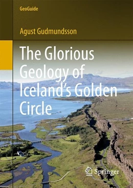 Abbildung von Gudmundsson | The Glorious Geology of Iceland's Golden Circle | 1. Auflage | 2017 | beck-shop.de