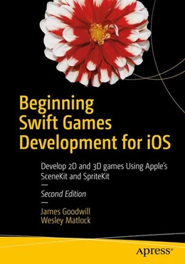 Abbildung von Goodwill / Matlock | Beginning Swift Games Development for iOS | 2. Auflage | 2017 | beck-shop.de