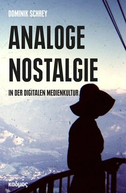 Abbildung von Schrey | Analoge Nostalgie in der digitalen Medienkultur | 1. Auflage | 2017 | beck-shop.de