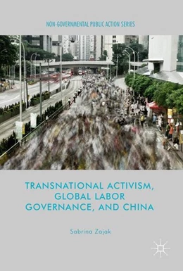 Abbildung von Zajak | Transnational Activism, Global Labor Governance, and China | 1. Auflage | 2017 | beck-shop.de