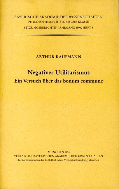 Cover: Kaufmann, Arthur, Negativer Utilitarismus