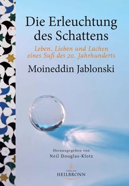 Abbildung von Schablonski / Douglas-Klotz | Die Erleuchtung des Schattens | 1. Auflage | 2017 | beck-shop.de