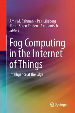 Abbildung von Rahmani / Liljeberg | Fog Computing in the Internet of Things | 1. Auflage | 2017 | beck-shop.de