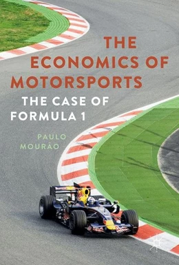 Abbildung von Mourão | The Economics of Motorsports | 1. Auflage | 2017 | beck-shop.de