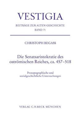 Abbildung von Begass, Christoph | Die Senatsaristokratie des oströmischen Reiches, ca. 457-518 | 1. Auflage | 2018 | 71 | beck-shop.de