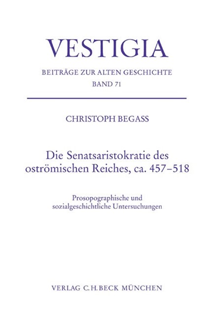 Cover: Christoph Begass, Die Senatsaristokratie des oströmischen Reiches, ca. 457-518