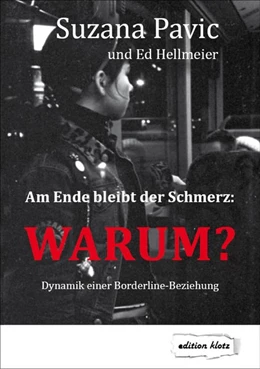 Abbildung von Pavic / Hellmeier | Am Ende bleibt der Schmerz und die Frage WARUM? | 2. Auflage | 2017 | beck-shop.de