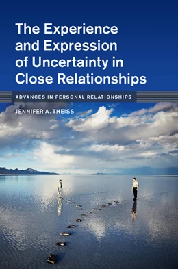 Abbildung von Theiss | The Experience and Expression of Uncertainty in Close Relationships | 1. Auflage | 2017 | beck-shop.de