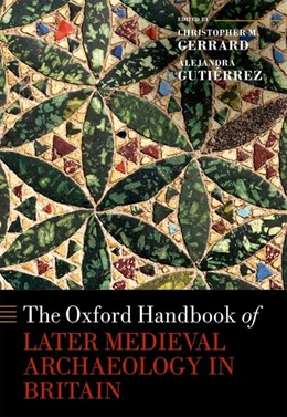 Abbildung von Gerrard / Gutiérrez | The Oxford Handbook of Later Medieval Archaeology in Britain | 1. Auflage | 2018 | beck-shop.de