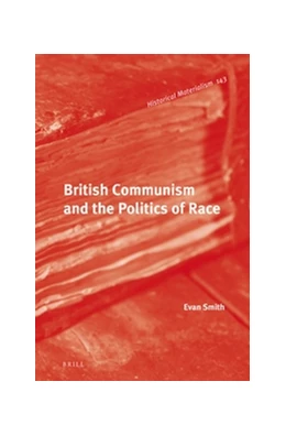 Abbildung von Smith | British Communism and the Politics of Race | 1. Auflage | 2017 | 143 | beck-shop.de