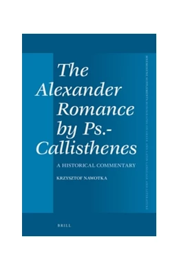 Abbildung von Nawotka | The Alexander Romance by Ps.-Callisthenes | 1. Auflage | 2017 | 399 | beck-shop.de