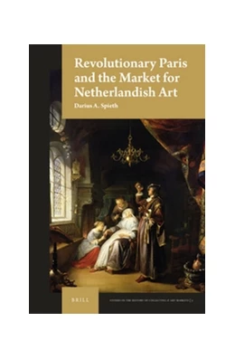 Abbildung von Spieth | Revolutionary Paris and the Market for Netherlandish Art | 1. Auflage | 2017 | 3 | beck-shop.de