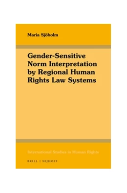 Abbildung von Sjöholm | Gender-Sensitive Norm Interpretation by Regional Human Rights Law Systems | 1. Auflage | 2017 | 121 | beck-shop.de