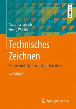 Abbildung von Labisch / Wählisch | Technisches Zeichnen | 5. Auflage | 2017 | beck-shop.de