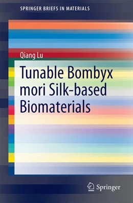 Abbildung von Lu | Tunable Bombyx Mori Silk-based Biomaterials | 1. Auflage | 2024 | beck-shop.de