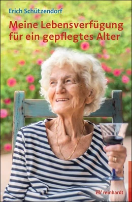 Abbildung von Schützendorf | Meine Lebensverfügung für ein gepflegtes Alter | 1. Auflage | 2017 | beck-shop.de