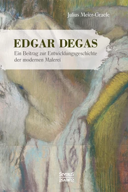 Abbildung von Meier-Graefe | Edgar Degas | 1. Auflage | 2017 | beck-shop.de