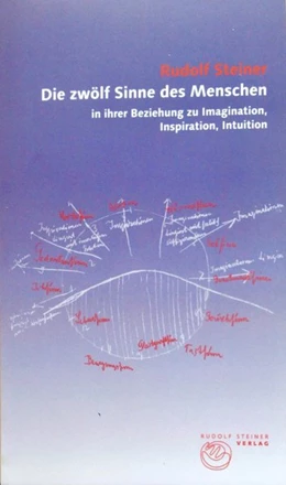 Abbildung von Steiner | Die zwölf Sinne des Menschen in ihrer Beziehung zu Imagination, Inspiration und Intuition | 8. Auflage | 2017 | beck-shop.de