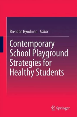 Abbildung von Hyndman | Contemporary School Playground Strategies for Healthy Students | 1. Auflage | 2017 | beck-shop.de