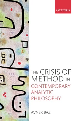 Abbildung von Baz | The Crisis of Method in Contemporary Analytic Philosophy | 1. Auflage | 2017 | beck-shop.de