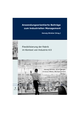 Abbildung von Winkler / Berger | Flexibilisierung der Fabrik im Kontext von Industrie 4.0 | 1. Auflage | 2017 | 6 | beck-shop.de