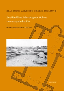 Abbildung von Grossmann / Saad (†) | Zwei kirchliche Palastanlagen in Hulwan aus umayyadischer Zeit | 1. Auflage | 2017 | beck-shop.de