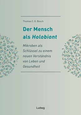 Abbildung von Bosch | Der Mensch als Holobiont - Mikroben als Schlüssel zu einem neuen Verständnis von Leben und Gesundheit | 1. Auflage | 2017 | beck-shop.de