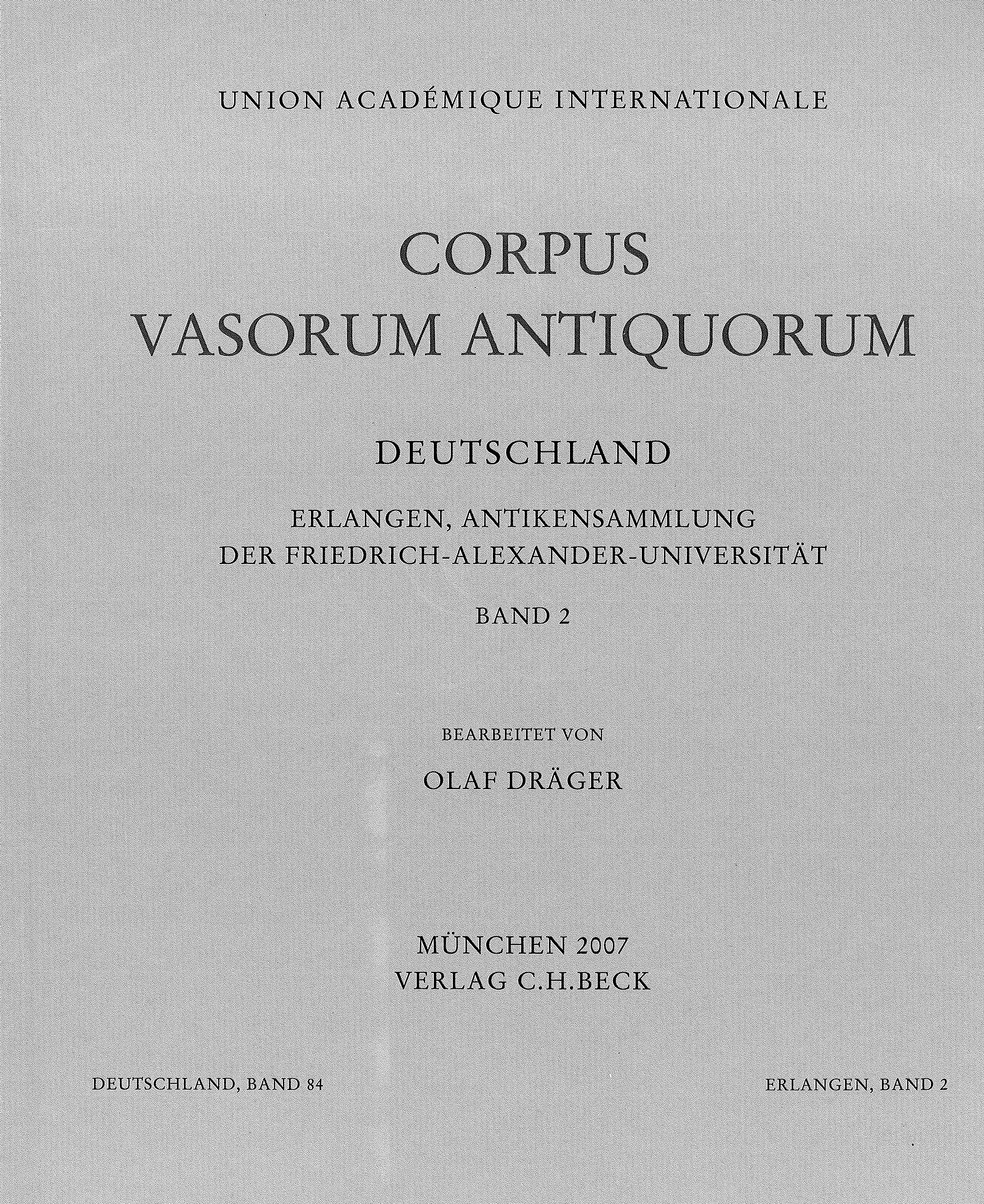 Cover: Dräger, Olaf, Corpus Vasorum Antiquorum Deutschland Bd. 84  Erlangen 2: Antikensammlung der Friedrich-Alexander-Universität