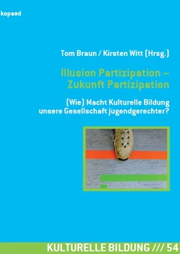 Abbildung von Braun / Witt | Illusion Partizipation - Zukunft Partizipation | 1. Auflage | 2017 | beck-shop.de