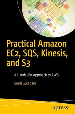 Abbildung von Gulabani | Practical Amazon EC2, SQS, Kinesis, and S3 | 1. Auflage | 2017 | beck-shop.de