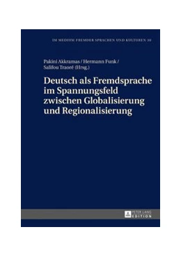 Abbildung von Akkramas / Funk | Deutsch als Fremdsprache im Spannungsfeld zwischen Globalisierung und Regionalisierung | 1. Auflage | 2017 | beck-shop.de