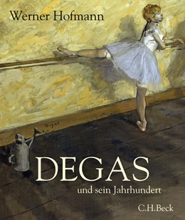 Abbildung von Hofmann, Werner | Degas | 1. Auflage | 2007 | beck-shop.de
