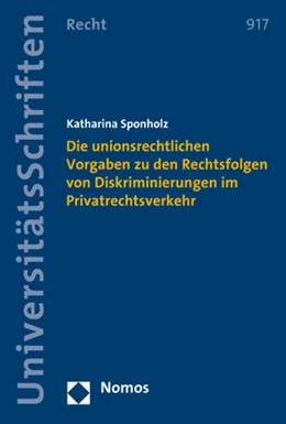 Abbildung von Sponholz | Die unionsrechtlichen Vorgaben zu den Rechtsfolgen von Diskriminierungen im Privatrechtsverkehr | 1. Auflage | 2017 | beck-shop.de