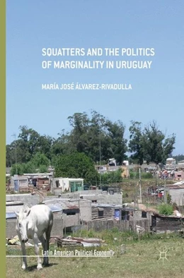 Abbildung von Álvarez-Rivadulla | Squatters and the Politics of Marginality in Uruguay | 1. Auflage | 2017 | beck-shop.de