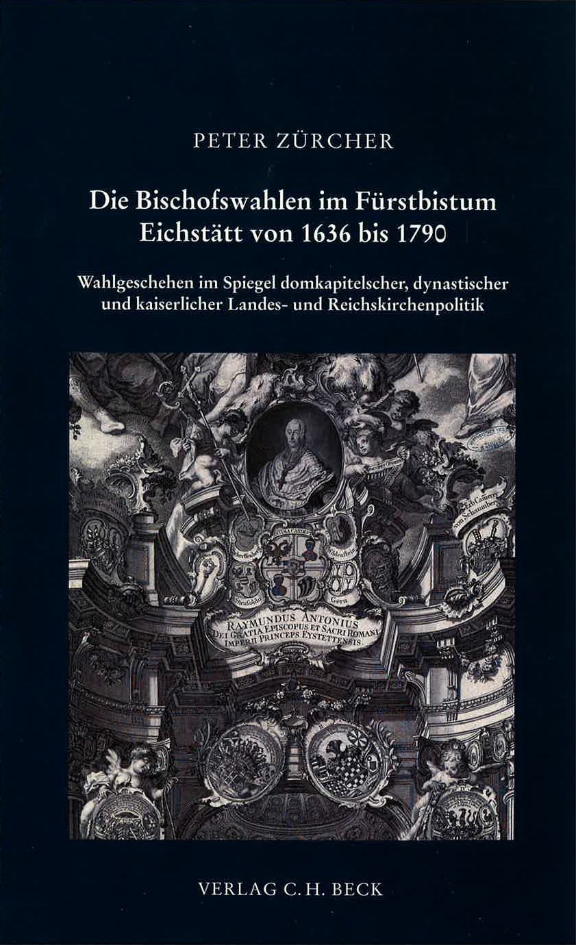 Cover: Zürcher, Peter, Die Bischofswahlen im Fürstbistum Eichstätt von 1636 bis 1790